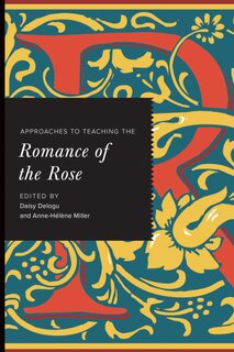 Front cover_Approaches to Teaching the Romance of the Rose