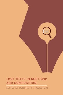 Front cover_Lost Texts in Rhetoric and Composition