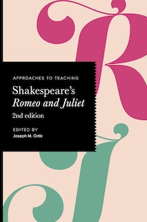 Front cover_Approaches to Teaching Shakespeare's Romeo and Juliet