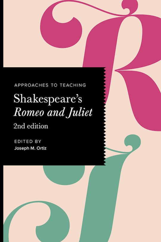 Front cover_Approaches to Teaching Shakespeare's Romeo and Juliet