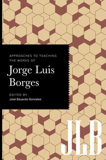 Front cover_Approaches to Teaching the Works of Jorge Luis Borges