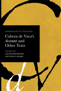 Front cover_Approaches to Teaching Cabeza de Vaca's Account and Other Texts