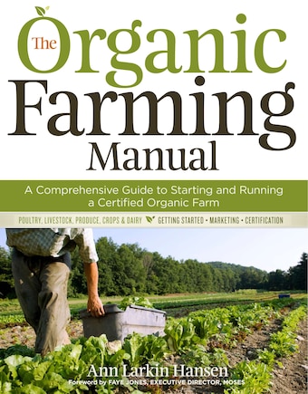 The Organic Farming Manual: A Comprehensive Guide to Starting and Running a Certified Organic Farm