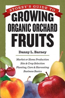 Front cover_Storey's Guide to Growing Organic Orchard Fruits