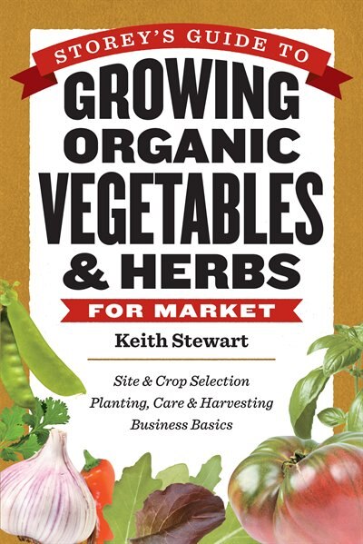 Front cover_Storey's Guide to Growing Organic Vegetables & Herbs for Market