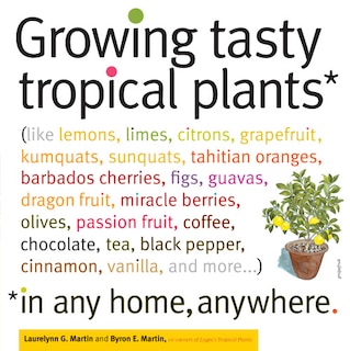 Front cover_Growing Tasty Tropical Plants in Any Home, Anywhere
