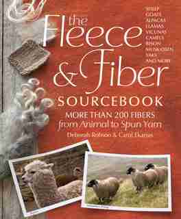 The Fleece & Fiber Sourcebook: More Than 200 Fibers, From Animal to Spun Yarn by Carol Ekarius