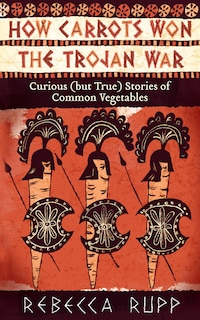 Front cover_How Carrots Won the Trojan War
