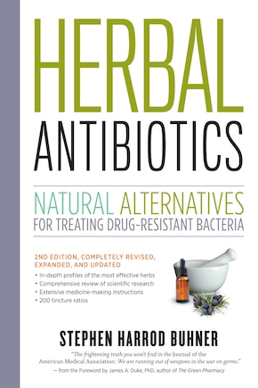 Herbal Antibiotics, 2nd Edition: Natural Alternatives for Treating Drug-Resistant Bacteria