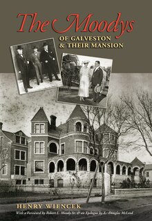 Front cover_The Moodys of Galveston and Their Mansion