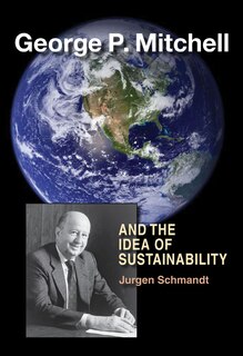 Front cover_George P. Mitchell and the Idea of Sustainability