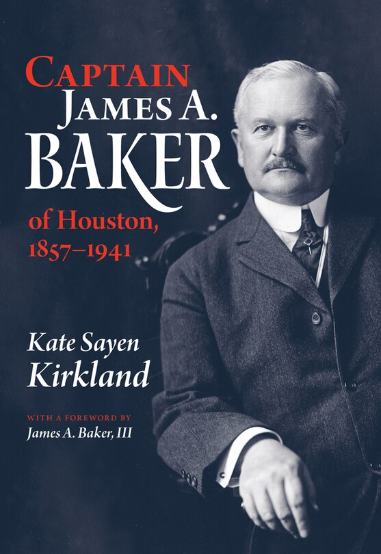 Couverture_Captain James A. Baker of Houston, 1857-1941