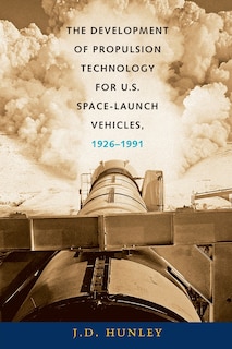 Couverture_The Development of Propulsion Technology for U.S. Space-Launch Vehicles, 1926-1991