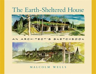 The Earth-Sheltered House: An Architect's Sketchbook,  2nd Edition