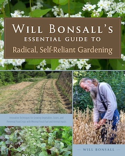 Couverture_Will Bonsall's Essential Guide to Radical, Self-Reliant Gardening