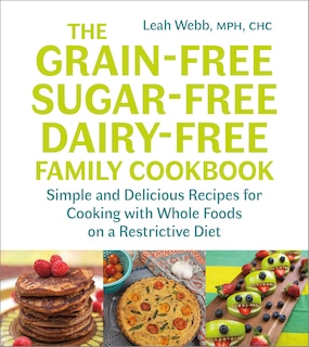 Couverture_The Grain-Free, Sugar-Free, Dairy-Free Family Cookbook