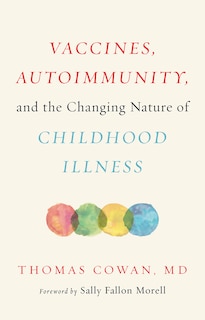 Front cover_Vaccines, Autoimmunity, And The Changing Nature Of Childhood Illness