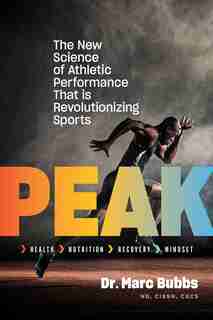Peak: The New Science of Athletic Performance That is Revolutionizing Sports by Marc Bubbs