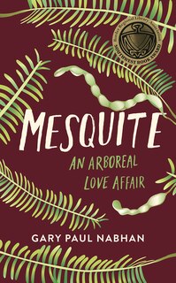 Mesquite: An Arboreal Love Affair