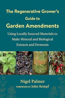 Front cover_The Regenerative Grower's Guide to Garden Amendments