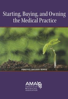Front cover_Starting Owning And Buying A Medical Practice