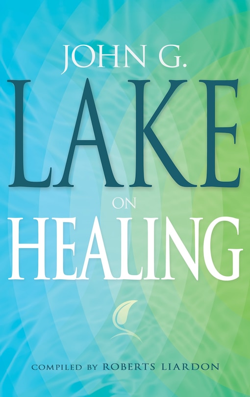Front cover_John G. Lake On Healing
