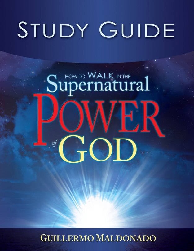 Front cover_How To Walk In The Supernatural Power Of God Study Guide