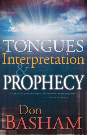 Tongues, Interpretation And Prophecy