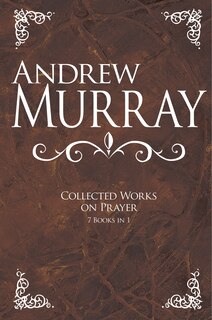 Front cover_Andrew Murray: Collected Works On Prayer