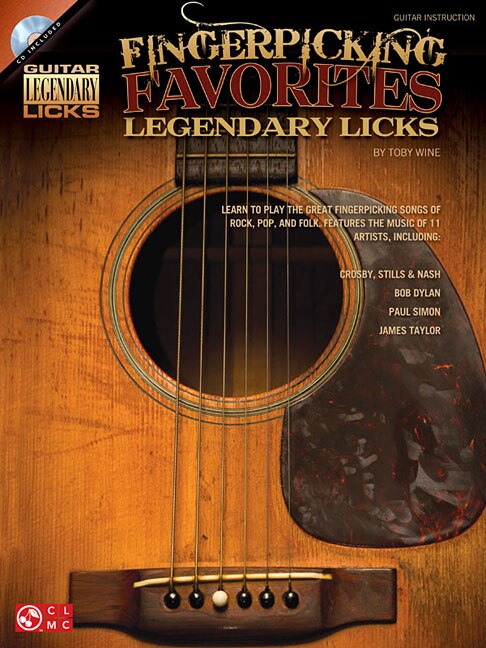 Fingerpicking Favorites Legendary Licks: An Inside Look At The Great Fingerpicking Songs Of Rock, Pop, And Folk Music