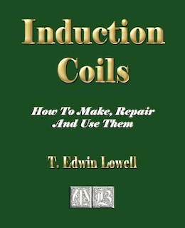 Couverture_Induction Coils - How To Make, Repair And Use Them
