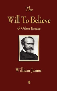 Couverture_The Will to Believe and Other Essays in Popular Philosophy and Human Immortality