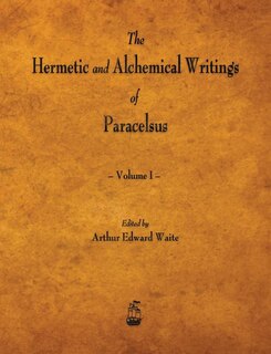 Couverture_The Hermetic and Alchemical Writings of Paracelsus - Volume I