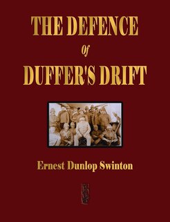 Front cover_The Defence Of Duffer's Drift - A Lesson in the Fundamentals of Small Unit Tactics