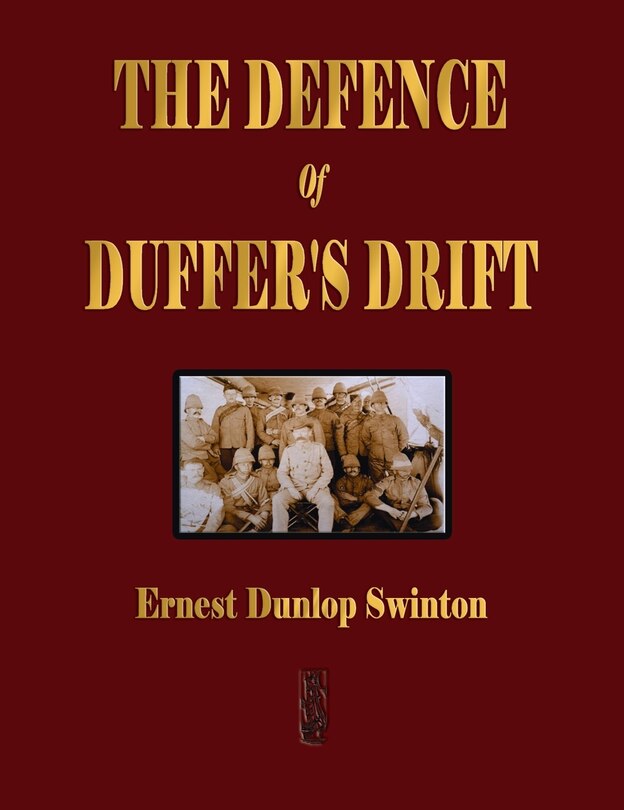 Front cover_The Defence Of Duffer's Drift - A Lesson in the Fundamentals of Small Unit Tactics
