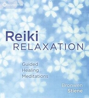 Reiki Relaxation: Guided Healing Meditations