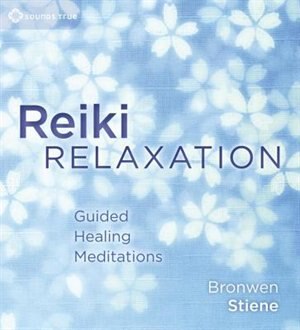 Reiki Relaxation: Guided Healing Meditations