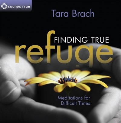 Finding True Refuge: Meditations For Difficult Times