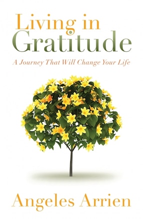 Living in Gratitude: Mastering The Art Of Giving Thanks Every Day, A Month-by-month Guide