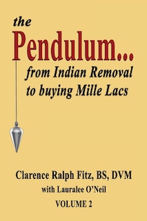 Front cover_The Pendulum...from Indian Removal to buying Mille Lacs