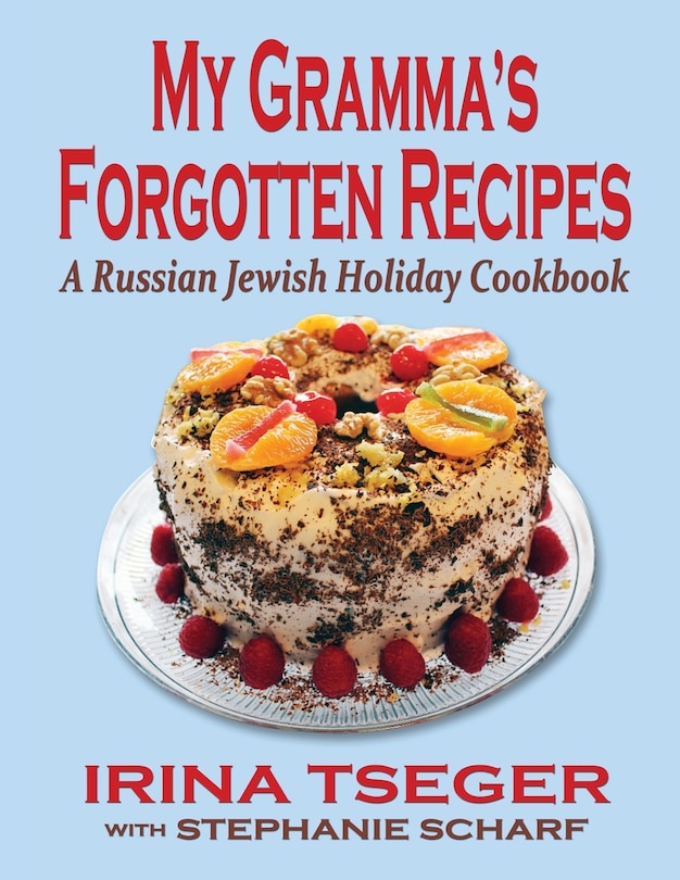 Front cover_My Grandma's Forgotten Recipes - A Russian Jewish Holiday Cookbook