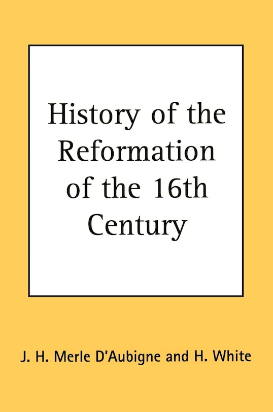 History Of The Reformation Of The 16th Century