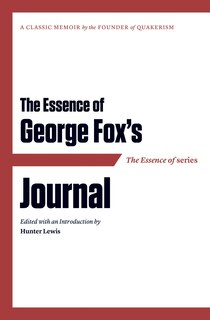 Front cover_The Essence of . . . George Fox's Journal
