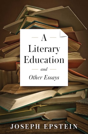 A Literary Education And Other Essays