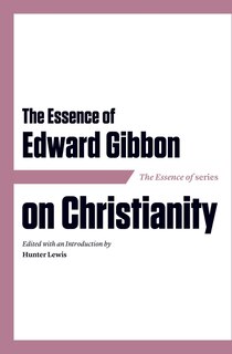 Front cover_The Essence of Edward Gibbon on Christianity