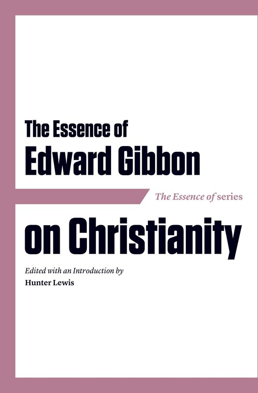 Front cover_The Essence of Edward Gibbon on Christianity