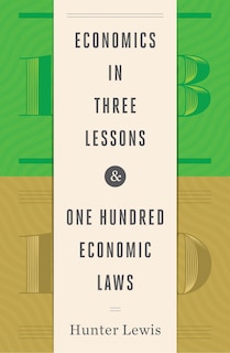 Front cover_Economics In Three Lessons And One Hundred Economics Laws