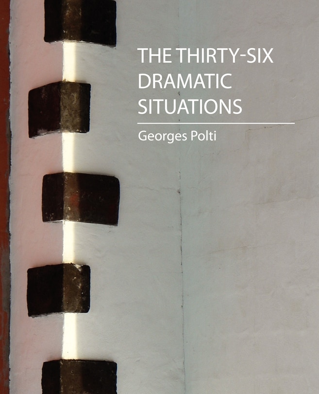 Front cover_The Thirty-Six Dramatic Situations (Georges Polti)