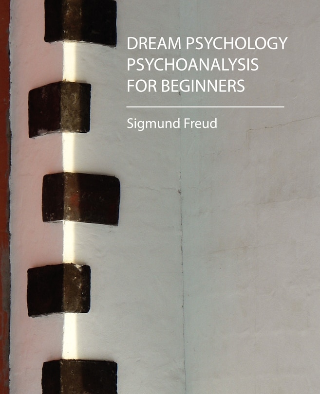 Front cover_Dream Psychology - Psychoanalysis for Beginners - Freud