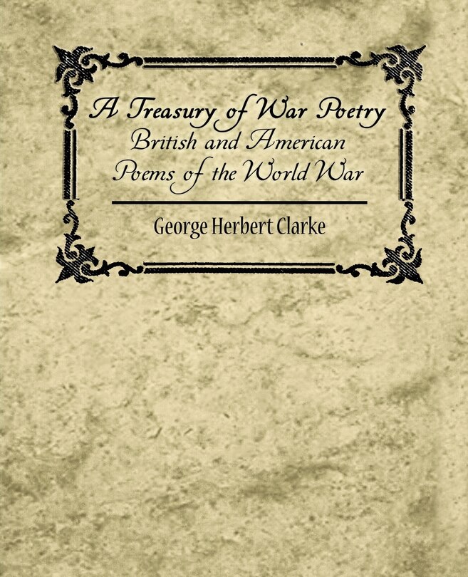 Couverture_A Treasury of War Poetry British and American Poems of the World War 1914-1917